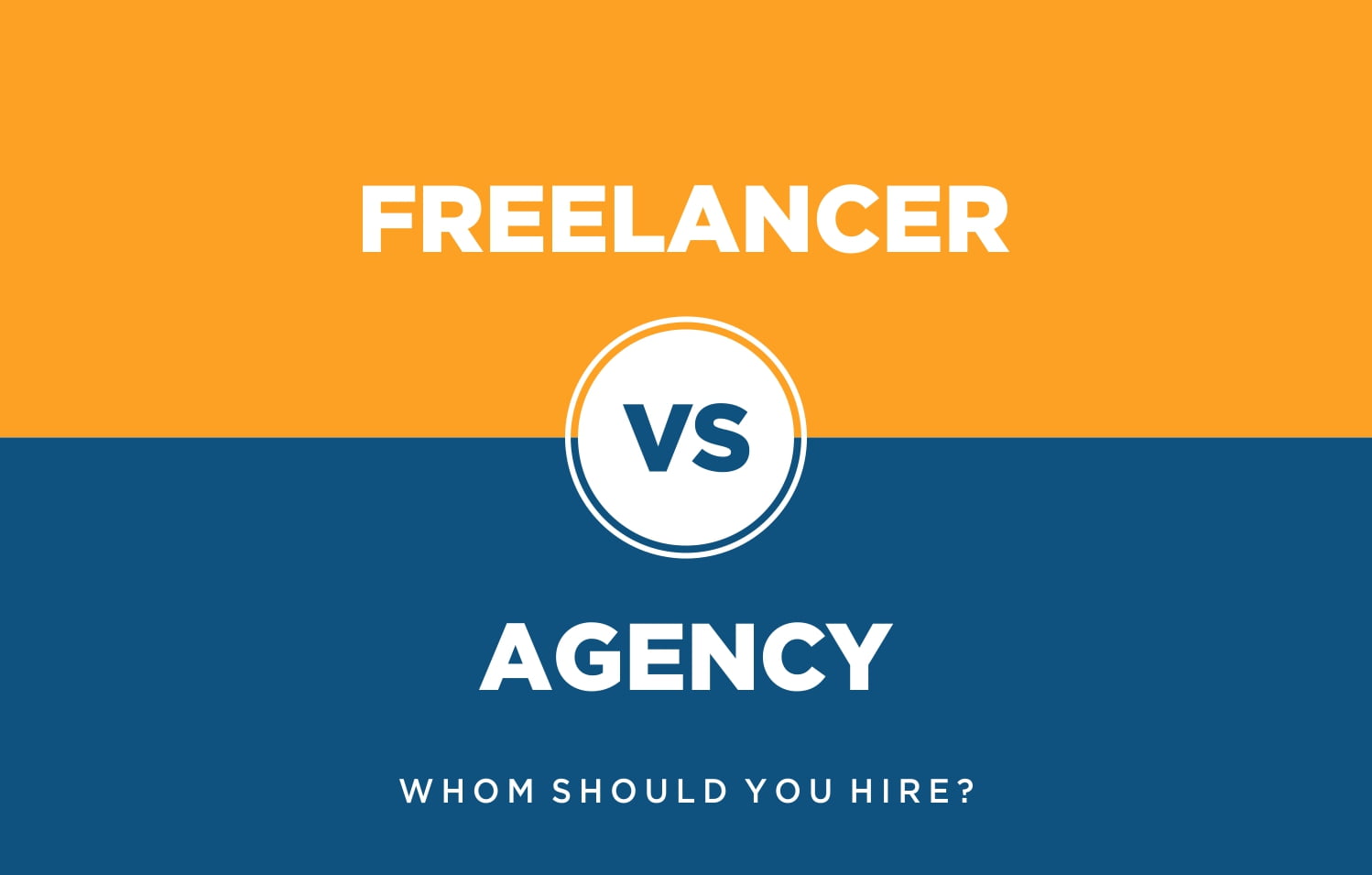 Whom Should You Hire? Freelancer or Agency